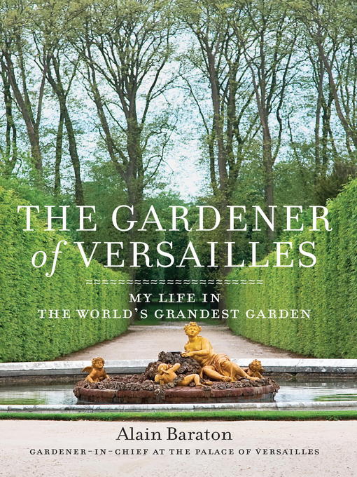 Alain Baraton创作的The Gardener of Versailles作品的详细信息 - 可供借阅